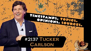 JRE#2138 Tucker Carlson. Timestamps, Topics, Opinions, Sources