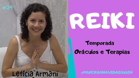 #24 - REIKI com Letícia Armani (Ep.3) TEMPORADA ORÁCULOS E TERAPIAS - 13/3/21
