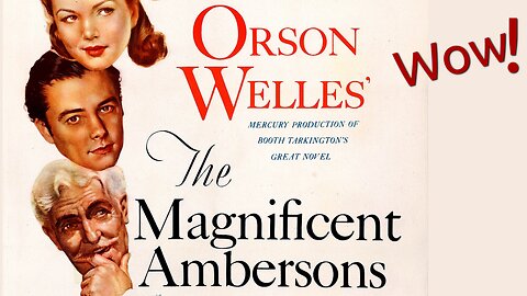 The Magnificent Ambersons (1942), Orson Welles archived movie