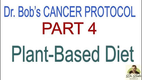 Cancer Protocol Part 4: Plant-Based Diet