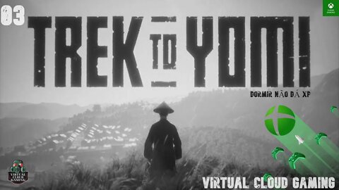 Xbox Cloud Gaming: Trek to Yomi #03