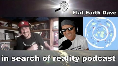 [in search of reality podcast] Episode 78: Flat Earth Dave [Aug 5, 2021]