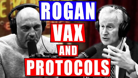 Joe Rogan Talks to Dr. Peter McCullough About Vaccines and Protocol Treatments