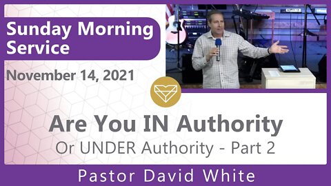 Are you IN Authority or Are You UNDER Authority #2 New Song Sunday Morning Service 20211114