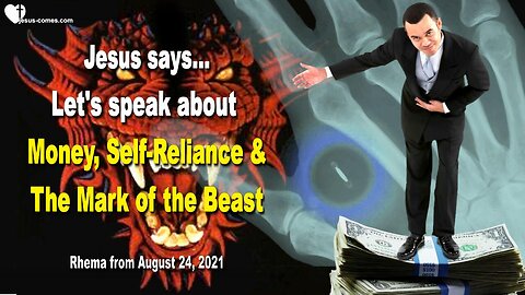August 24, 2021 🇺🇸 JESUS SAYS... Let's talk about Money, Self-Reliance and the Mark of the Beast
