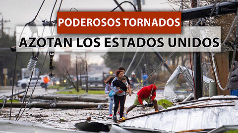 PODEROSOS TORNADOS AZOTAN LOS ESTADOS UNIDOS