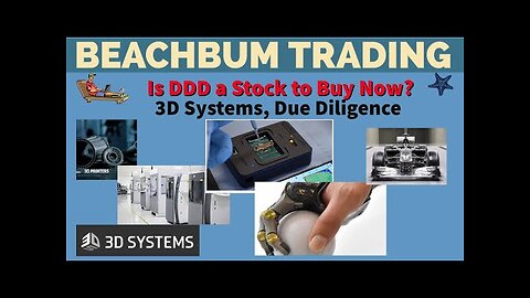 DDD - 3D Systems Corporation - Is DDD a Stock to Buy Now? - [BeachBum Trading] [Due Diligence] [DD]