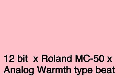 12 bit x Roland MC-50 x Analog Warmth type beat