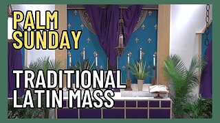 Palm Sunday - Traditional Latin Mass - April 2nd, 2023