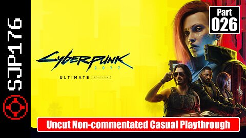 Cyberpunk 2077: Ultimate Edition—Part 026—Uncut Non-commentated Casual Playthrough