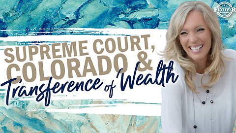 Prophecies | SUPREME COURT, COLORADO AND TRANSFERENCE OF WEALTH - The Prophetic Report with Stacy Whited