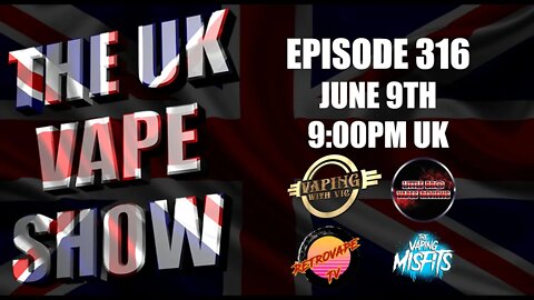 The UK Vape Show - Episode 316