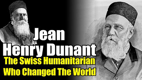 Jean Henry Dunant: The Swiss Humanitarian Who Changed The World (1828 - 1910)