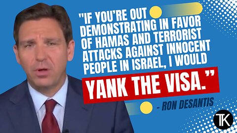 DeSantis: ‘I Would Yank Student Visas of Pro-Hamas Protesters’