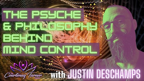 EP. 241: The Psyche & Philosophy Behind Mind Control w/ Justin Deschamps