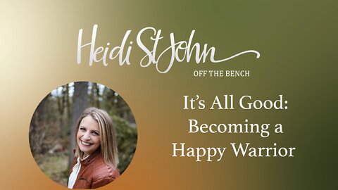 It’s All Good: Becoming a Happy Warrior