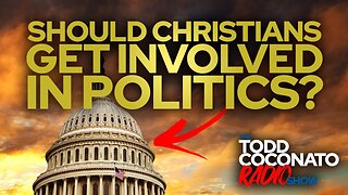 Should Christians Get Involved in Politics? • The Todd Coconato Radio Show