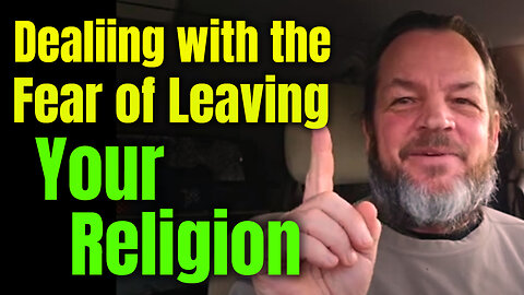 Dealing with the Fear of Leaving your Religion #christianity
