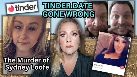 Tinder Date Gone Wrong | The Gruesome Death of Sydney Loofe