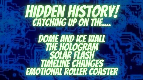 The Solar Flash, Holographic Sky, Dome and Ice Wall Status Update! Hidden History