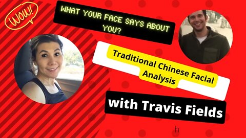 What Your Face Says About You? Traditional Chinese Facial Analysis with Travis Fields # 88