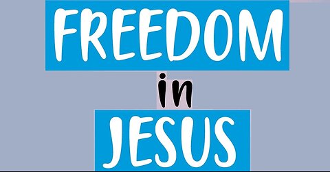 Freedom in Jesus! 06/18/2023