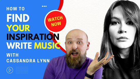 How to Write a Song - Find Your Inspiration - with Cassandra Lynn