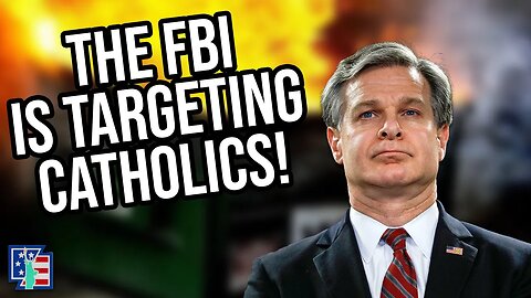 The FBI Is Targeting Catholics!