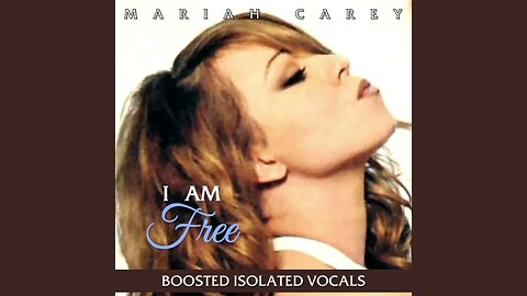 Mariah Carey - I Am Free (Boosted Isolated Vocals)