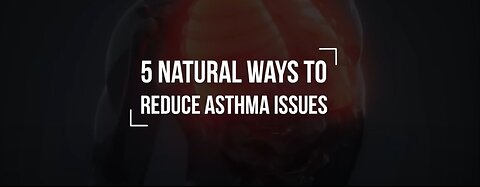 5 Natural Ways to Reduce Asthma Issues