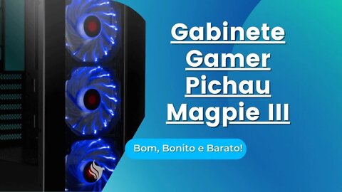 Pichau Magpie III 3 Fans com Leds Azuis. Este Gabinete Gamer irá Abrigar um PC Monstro!