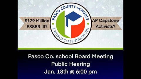 Pasco Co. School Board Public Hearing Jan. 18th 2022