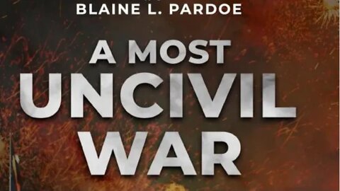A Most Uncivil War, a new book by Author Blaine L. Pardoe.