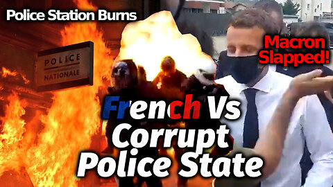 French Revolution Heats Up: Police Bombed, Macron Slapped & Precinct Station Set Ablaze