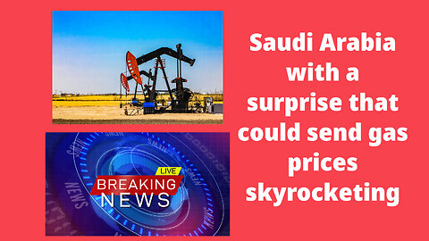 Saudi Arabia with a surprise move that could cause U.S gas prices to skyrocket