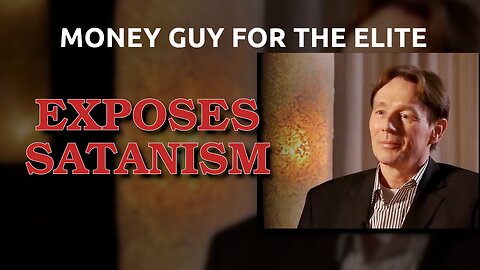 Money guy for the elites exposes satanism