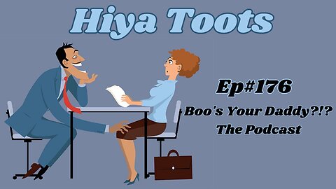 Ep#176 - Hiya Toots (Full Episode)