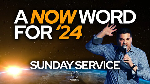 🙏 Sunday Service • “A Now Word for '24” 🙏