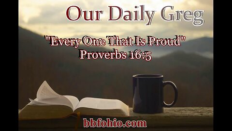 400 "Everyone That Is Proud" (Proverbs 16:5) Our Daily Greg