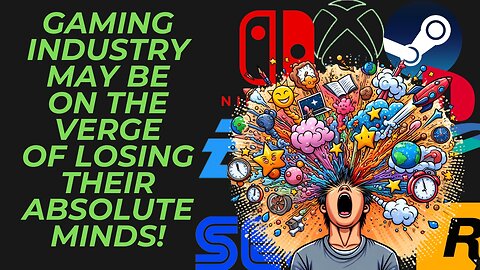 Gaming Industry Is Making Bad, Odd & Costly Moves | They May Be Losing Touch With Their Customers