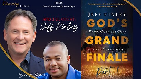 God's Grand Finale - Part 1 (Guest: Jeff Kinley)