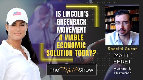 Mel K & Matt Ehret | Is Lincoln’s Greenback Movement A Viable Economic Solution Today? | 9-1-23