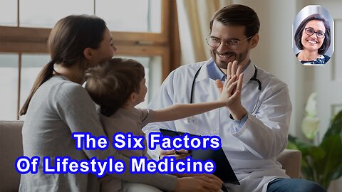 The Six Factors Lifestyle Medicine Pays Attention To