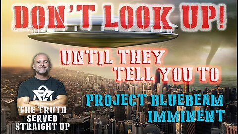 DONT LOOK UP! UNTIL THEY TELL YOU TO PROJECT BLUE BEAM IMMINENT WITH LEE DAWSON