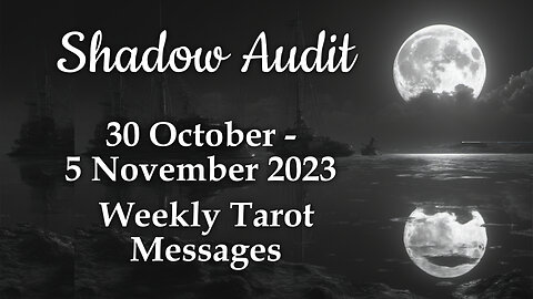 30 October - 5 November 2023 Weekly Tarot Messages - Shadow Audit