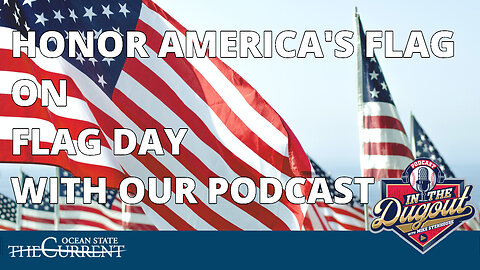 Wuhan Wednesday: HONOR AMERICA'S FLAG ON FLAG DAY WITH OUR PODCAST #INTHEDUGOUT - June 14, 2023