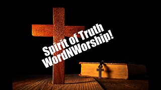 The Spirit of Truth. WordNWorship! Jan 5, 2023