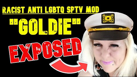 SPTV MOD "GOLDIE" EXPOSED AS RACIST, LIAR & ANTI-LGBTQ (RECEIPTS)