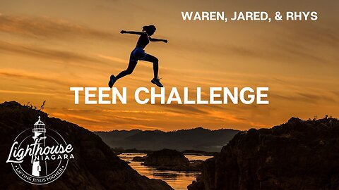 Teen Challenge - Waren, Jared, & Rhys