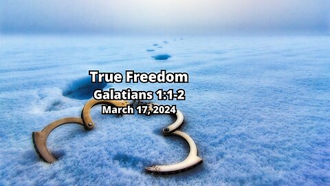 True Freedom: 1) True Freedom - Galatians 1:1-2